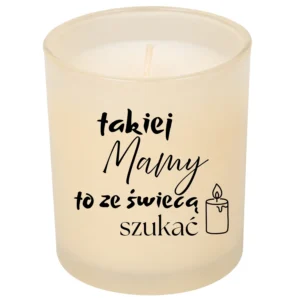 Świeca na prezent dla mamy Takiej mamy to ze świecą szukać