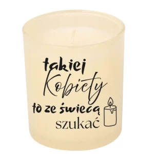 Świeca takiej Kobiety to ze świecą szukać - prezent | AYORN